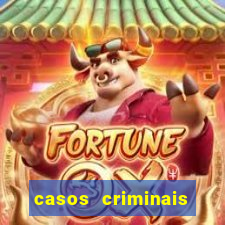 casos criminais para resolver